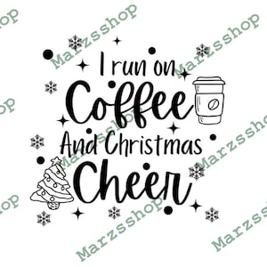 SVG en PNG I Run On Koffie en Christmas Cheer, Koffie svg, Koffie png, Kerstmis svg, Kerstmis png, Kersttijd svg, Kersttijd