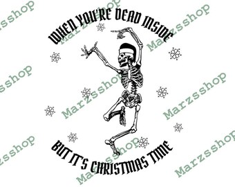 SVG and PNG When You're Dead Inside But It's Christmas Time, Christmas svg, Goth Christmas svg, Grunge Christmas svg, Christmas Skeleton svg