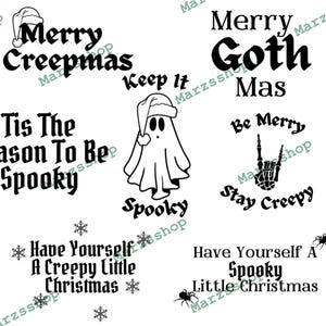 May include: A set of ten black and white digital designs featuring spooky Christmas greetings. The designs include phrases like "Merry Creepmas", "Tis the Season to Be Spooky", "Merry Goth Mas", "Be Merry Stay Creepy", "Have Yourself a Creepy Little Christmas", and "Have Yourself a Spooky Little Christmas".