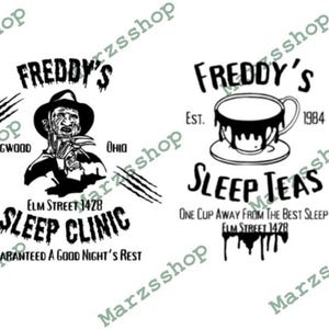 May include: Black and white graphic featuring two designs. One depicts Freddy Krueger with text "Freddy's Sleep Clinic" and "Elm Street 1428". The other shows a teacup with "Freddy's Sleep Teas" and "Est. 1984".