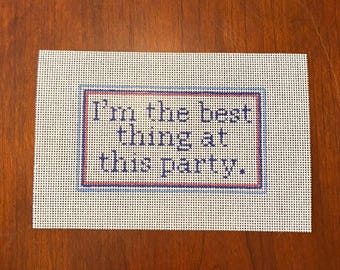 I'm The Best Thing At This Party Hand Painted Needlepoint Canvas *Acrylic Clutch Insert*