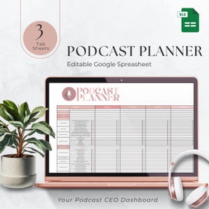May include: A rose gold laptop displays a podcast planner spreadsheet. The screen shows a pink and white table with various sections. The image includes the text "PODCAST PLANNER" and "Editable Google Spreadsheet". A potted plant and headphones are also visible.