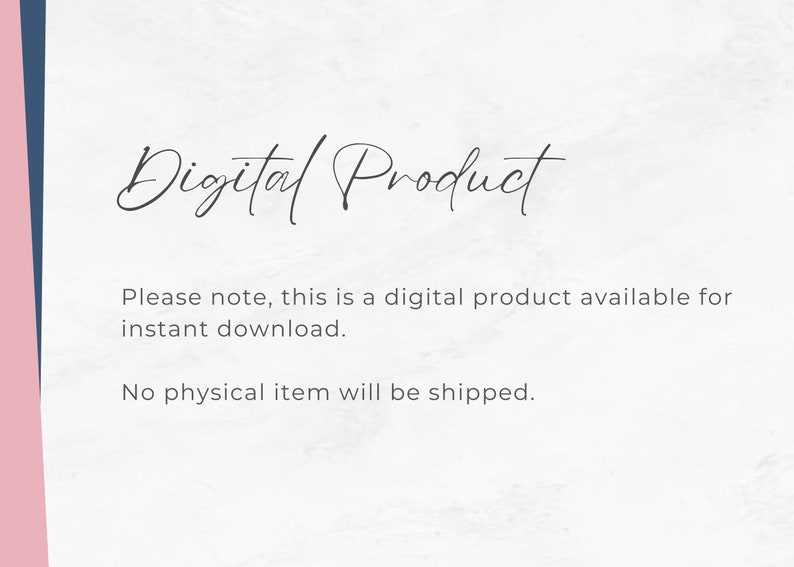 May include: Text on a white background that reads "Digital Product" in a cursive font. Below the text, it says "Please note, this is a digital product available for instant download. No physical item will be shipped."