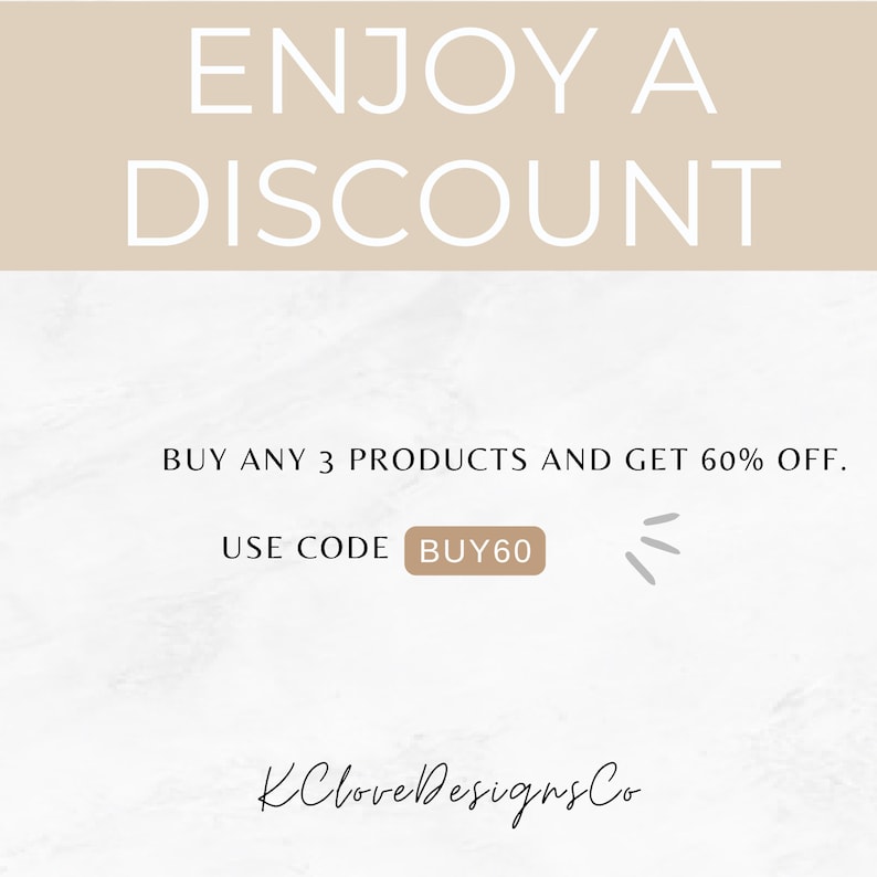 May include: Cream-colored graphic with the words "ENJOY A DISCOUNT" in a large font. Below, it reads "BUY ANY 3 PRODUCTS AND GET 60% OFF. USE CODE BUY60." The shop name "KCloveDesignsCo" is at the bottom.