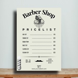 May include: A black and white price list for a barber shop. The list includes prices for kid cut, senior cut, beard trim, buzz cut, clipper cut, and scissor cut. The shop's hours are Monday through Friday, 9am to 4pm. The shop's address is 123 Anywhere St., Any City.
