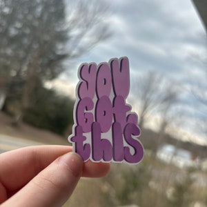 You Got This sticker, Laptop Decal, Water Resistant Sticker, Water Bottle Sticker, Tablet Decal, Phone sticker, motivational sticker