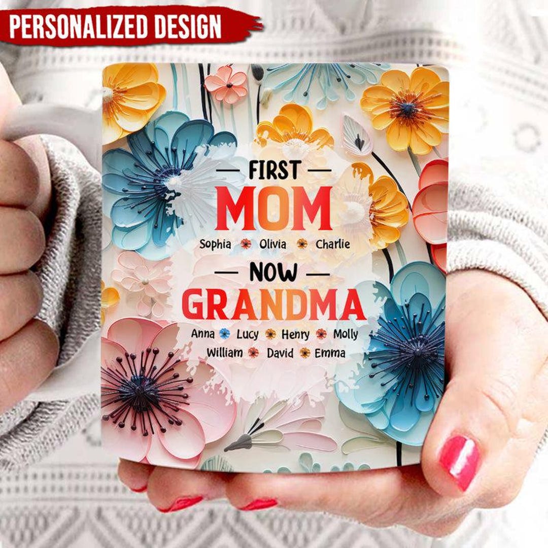 First Mom Now Grandma Flower 3D Inflated Effect Personalized Edge-to ...