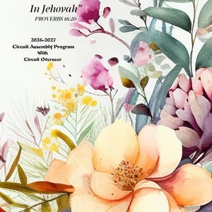 May include: A printed program cover featuring a watercolor floral arrangement with peach, magenta, and deep green foliage. The text reads: "Happy Is the One Trusting In Jehovah" PROVERBS 16:20, 2026-2027 Circuit Assembly Program With Circuit Overseer.