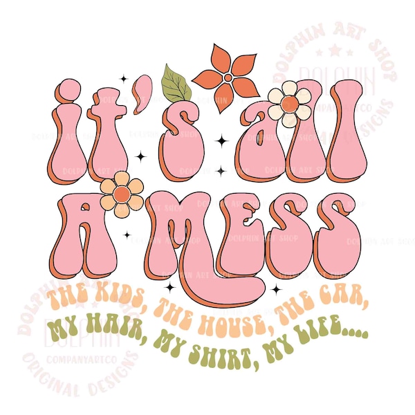 It's All A Mess SVG, Funny Mom Svg, Retro Mama Svg, Mama Sublimation Design, Mother's Day Svg, Hot Mess Mom Svg, Mom Life Svg, Svg Png Files