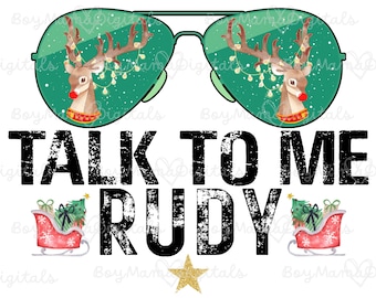 Talk To Me Rudy PNG, Christmas png, Christmas Sublimation