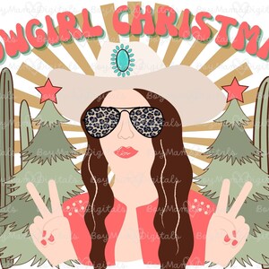 May include: A digital illustration of a cowgirl wearing a white cowboy hat, sunglasses, and a red jacket. The background features a sunset with cacti and Christmas trees. The text "COWGIRL CHRISTMAS" is written in a retro font.