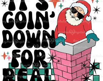 Goin' Down For Real Santa PNG, Funny Santa PNG, Funny Christmas PNG