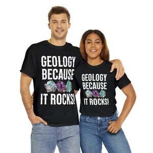 Rocks, Rock Lover, Geology Shirt, Geologist Tee, Rockhound, Gift for Geologist, Geology because it Rocks,  Unisex Heavy Cotton Tee