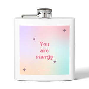 Inspiring Stainless Steel Flask, 6oz - You Are Energy, Gifts for Friends, Motivational Travel Flask, Unique Party Favor, Cool Drinkware