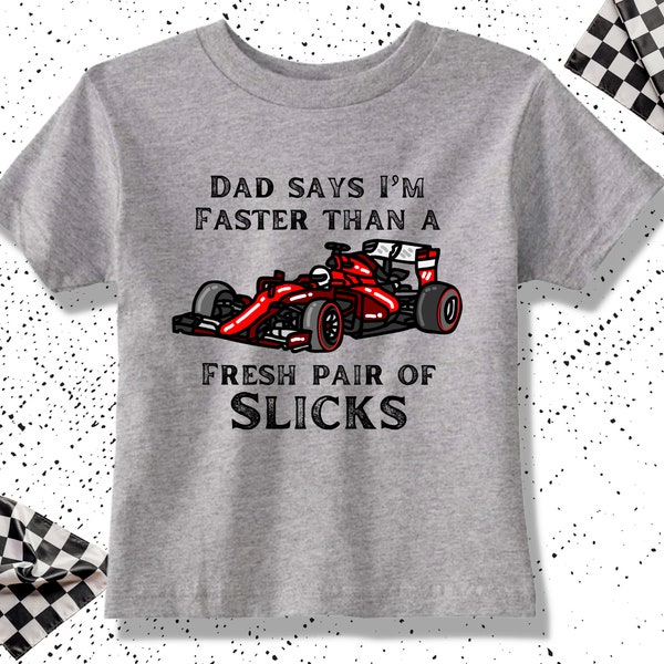 Faster Than Fresh Slicks, Toddler Formula 1 T-shirt, Kids F1 Shirt, Dad’s Race Day Buddy T-shirt