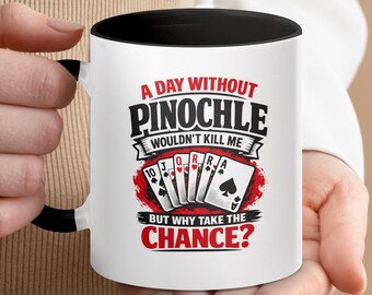 Pinochle Mug, Funny Card Game Player Gift, A Day Without Pinochle Quote Coffee Cup