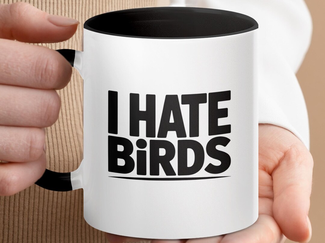 I Hate Birds Mug, Funny Anti-bird Coffee Cup, Sarcastic Bird Hater Gift ...