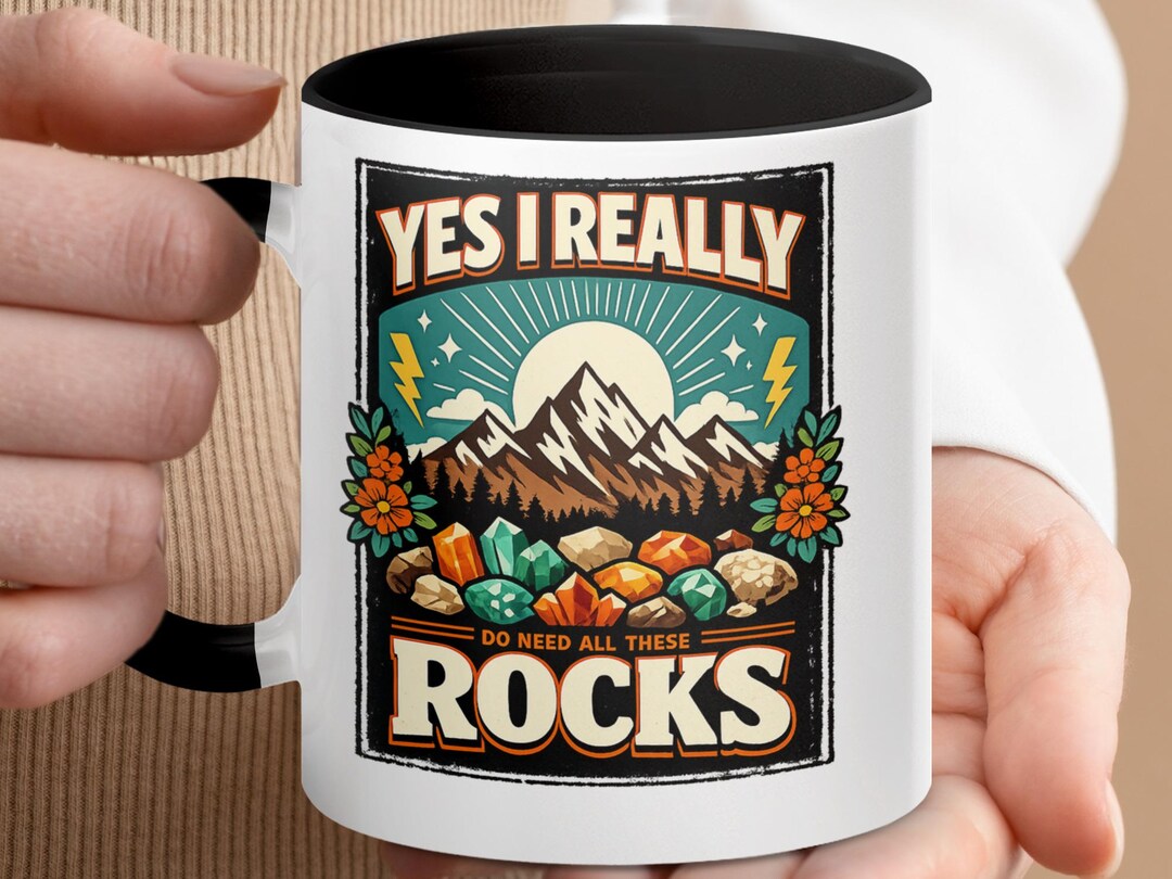 That Rocks Mug Yes I Really Do Need All These Rocks – Mug, Geology Lover Gift, Crystal ...