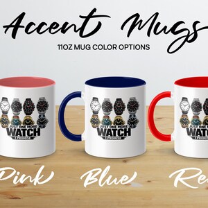 Three 11oz mugs with "Just One More Watch" text, in pink, blue, and red.