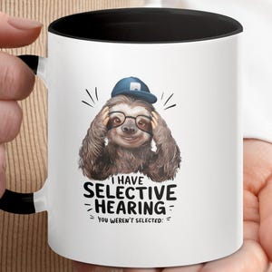 Funny Sloth Mug, Cute Animal Coffee Mug, I Have Selective Hearing, Sloth Lover Gift, Office Humor Mug, Ceramic Mug Gift for Friends