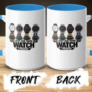 White mug with blue handle, showing watches and "JUST ONE MORE WATCH" text.