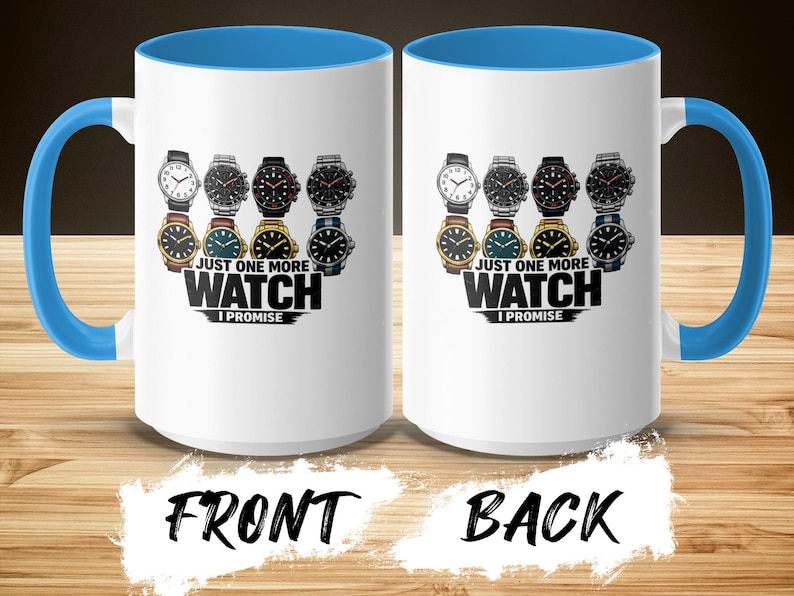 White mug with blue handle, showing watches and "JUST ONE MORE WATCH" text.