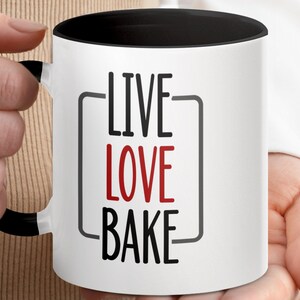 Live Love Bake Mug, Funny Quote Mug, Gift for Bakers, Coffee Enthusiast Gift, Baking Lover Mug, Unique Ceramic Mug, Kitchen Decor