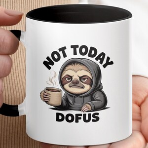 Grumpy Sloth Coffee Mug, Not Today Dofus Ceramic Cup, Humorous Animal Lover Present