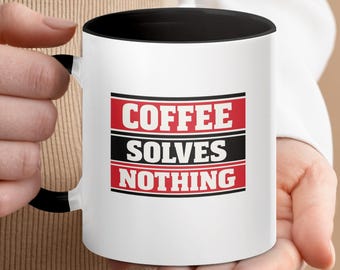Tasse drôle de café ne résout rien, cadeau d'amant de café de citation spirituelle sarcastique