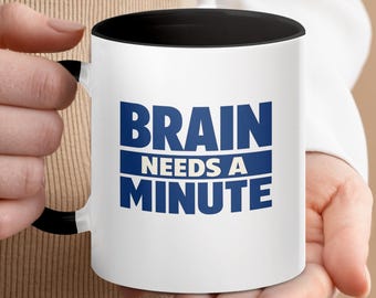 Le cerveau a besoin d'une minute, tasse, tasse à café amusante, verres humoristiques de la FMH