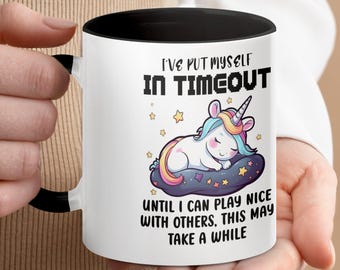 Funny Unicorn Mug, I&#39;ve Put Myself in Timeout, Cute Unicorn Coffee Mug, Gift for Unicorn Lovers, Ceramic Mug, Fun and Quirky Cup