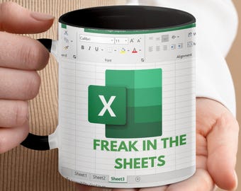 Funny Excel Mug: Freak in The Sheets, Accountant Gift