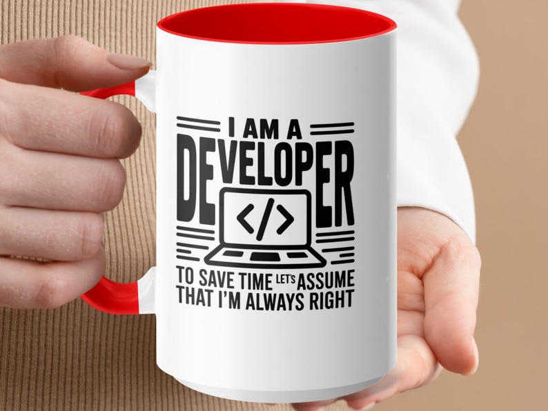 Mug with "I AM A DEVELOPER TO SAVE TIME LETS ASSUME THAT I'M ALWAYS RIGHT" text.