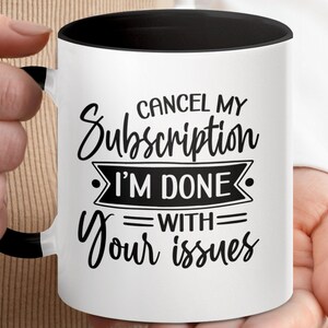Cancel My Subscription Mug: Sarcastic Humor Coffee Mug