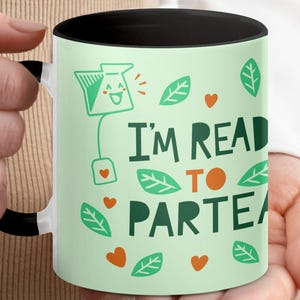 I&#39;m Ready To Partea Mug: Funny Tea Lover Gift