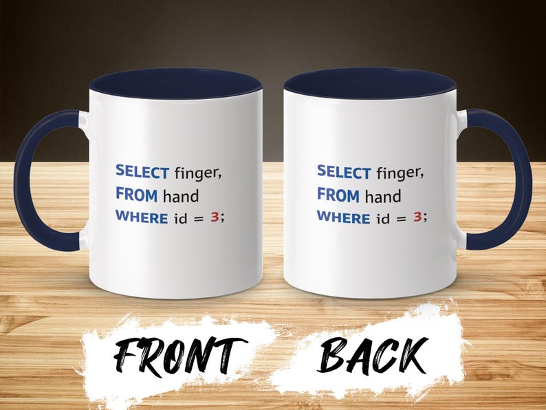 Mug with SQL code "SELECT finger, FROM hand WHERE id = 3;" on front and back.