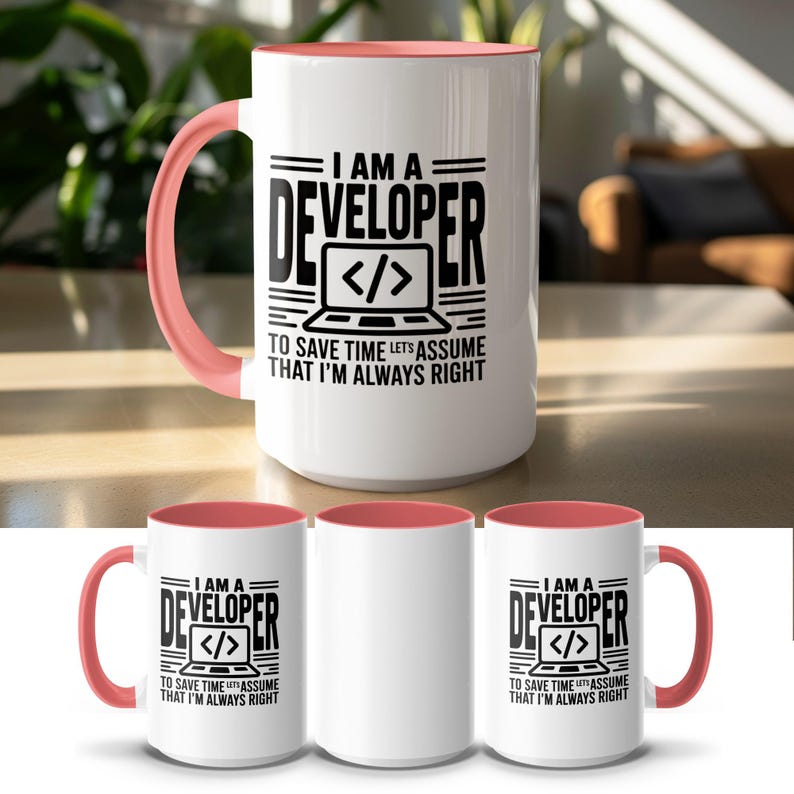 White mug with pink handle and interior, text "I AM A DEVELOPER TO SAVE TIME LETS ASSUME THAT I'M ALWAYS RIGHT".