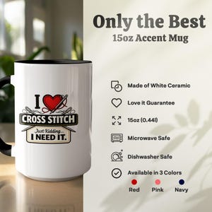 I Love Cross Stitch Mug, Funny Crafter Gift, Just Kidding I Need It, Needlework Hobby Coffee Cup, Stitching Lover Humor