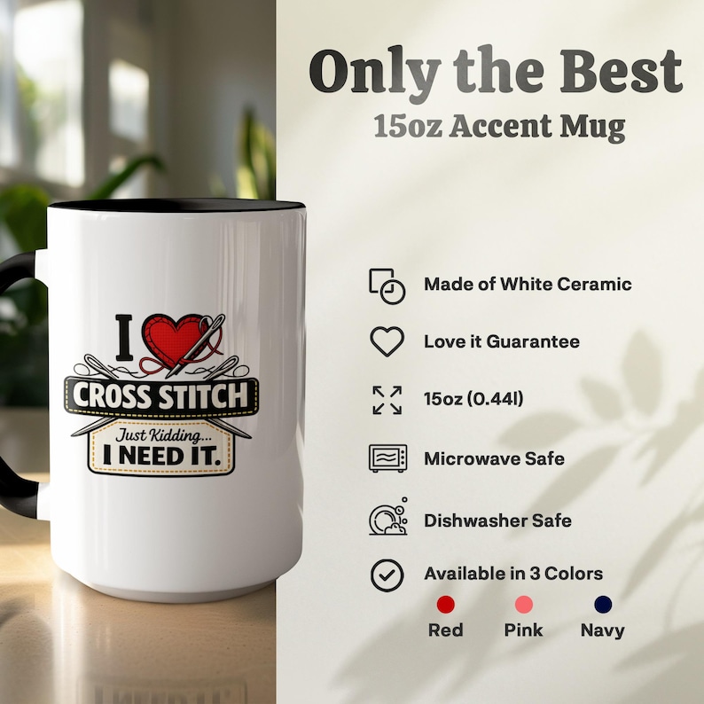 I Love Cross Stitch Mug, Funny Crafter Gift, Just Kidding I Need It, Needlework Hobby Coffee Cup, Stitching Lover Humor
