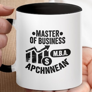 Puede incluir: Taza de cerámica blanca con interior y asa negros. La taza presenta el texto "MASTER OF BUSINESS" sobre un gráfico de una gráfica ascendente con una flecha, un símbolo de dólar y las letras "M.B.A." y "APCHNNEAN" en negro.