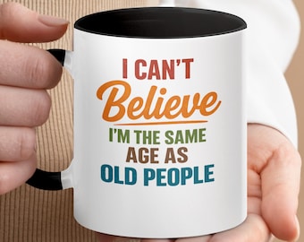 Funny Coffee Mug, Sarcastic Age Saying, Getting Older Humor (11, 15oz)