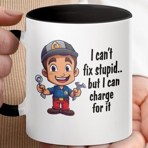 Funny Mug for Mechanics, Can&#39;t Fix Stupid But I Can Charge For It Mug, Mechanic Gift Mug, Humorous Garage Mug, Mechanic Joke Mug