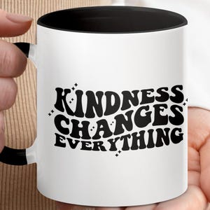 Kindness Changes Everything Mug: Inspirational Coffee Cup, Positive Gift
