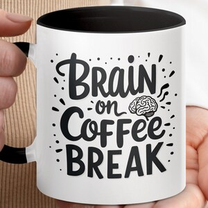 Brain on Coffee Break Mug, Funny Coffee Mug, Unique Gift for Coffee Lovers, Ceramic Mug with Humorous Quote, Perfect Office Gift