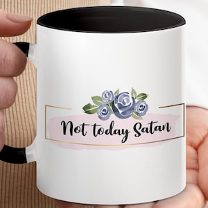 Not Today Satan Mug, Funny Coffee Mug, Inspirational Quote Mug, Unique Gift for Friends, Ceramic Coffee Cup, Office Desk Humor, Tea Mug