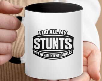 Funny Stunts Mug, I Do All My Stunts But Never Intentionally Coffee Cup