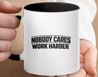 Nobody Cares Work Harder-mok, motiverende keramische koffiekop