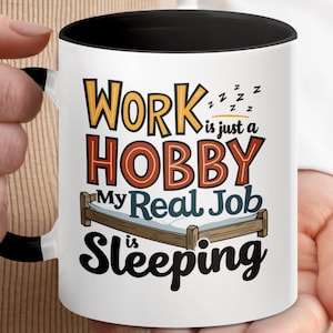 Funny Sleep Mug, Work Is Just a Hobby Coffee Cup, Lazy Gift for Nap Lovers, Office Humor, Sleepy Person Gift