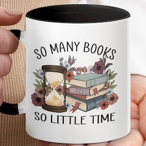 So Many Books So Little Time Mug, Book Lover Gift, Reading Mug, Bookish Mug, Bookworm Coffee Mug, Tea Mug, Gift for Her, Gift for Him