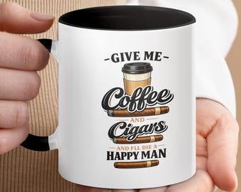 Give Me Coffee and Cigars Happy Man Mug, Coffee Lover Gift for Him, Cigar Aficionado Cup, Funny Dad Birthday Gift for Men
